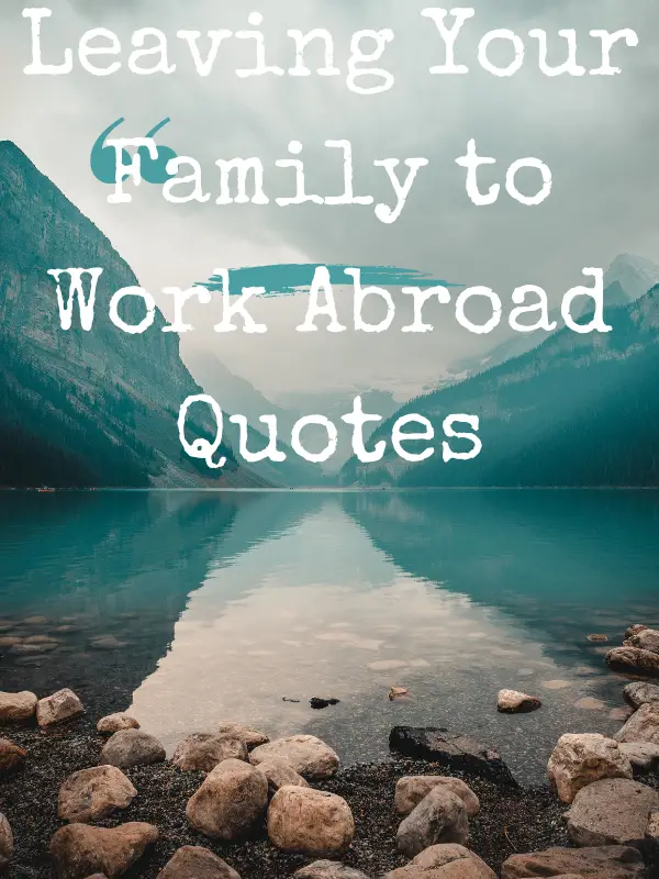 Leaving Your Family to Work Abroad Quotes