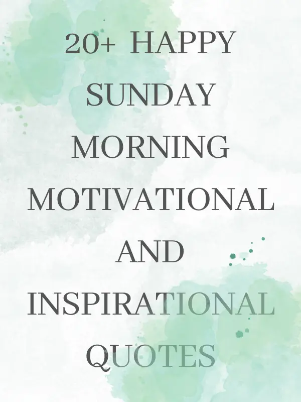 20+ Happy Sunday Morning Motivational and Inspirational Quotes