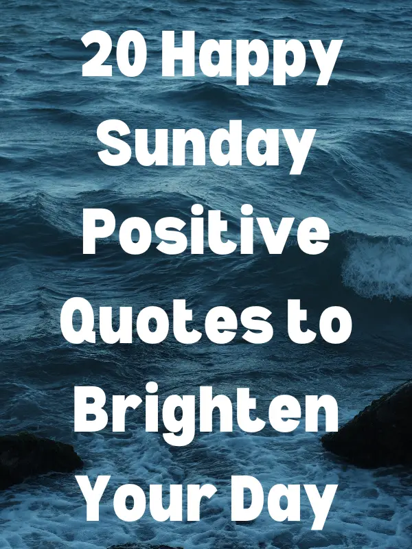 20 Happy Sunday Positive Quotes to Brighten Your Day