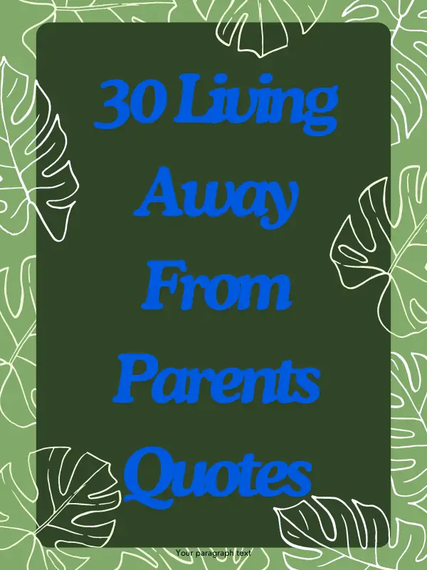 30 living away from parents quotes