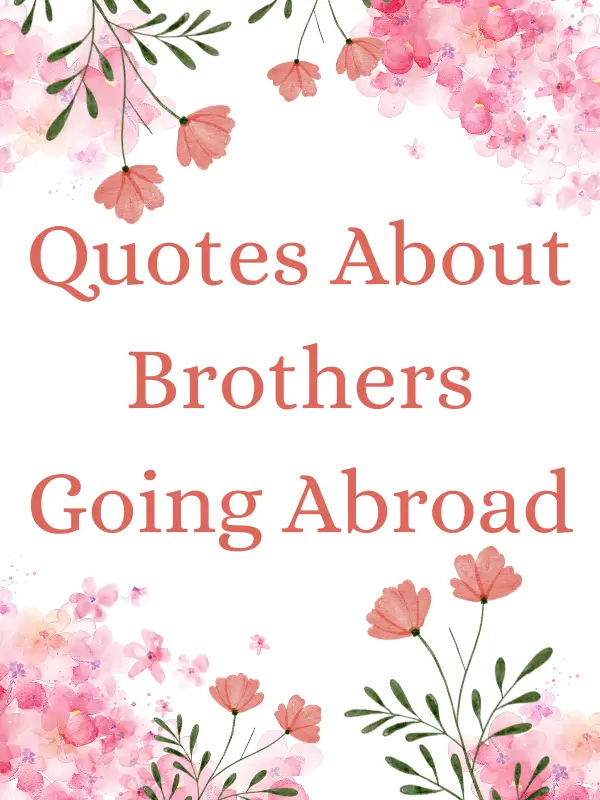 Quotes About Brothers Going Abroad,Big brother going abroad missing quotes, brother going abroad missing quotes, Brother going abroad missing quotes for instagram, Brother going abroad missing quotes in english, Heart touching lines for brother, Little brother going abroad missing quotes, Younger brother going abroad missing quotes