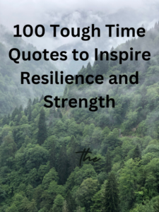 100 Tough Time Quotes to Inspire Resilience and Strength