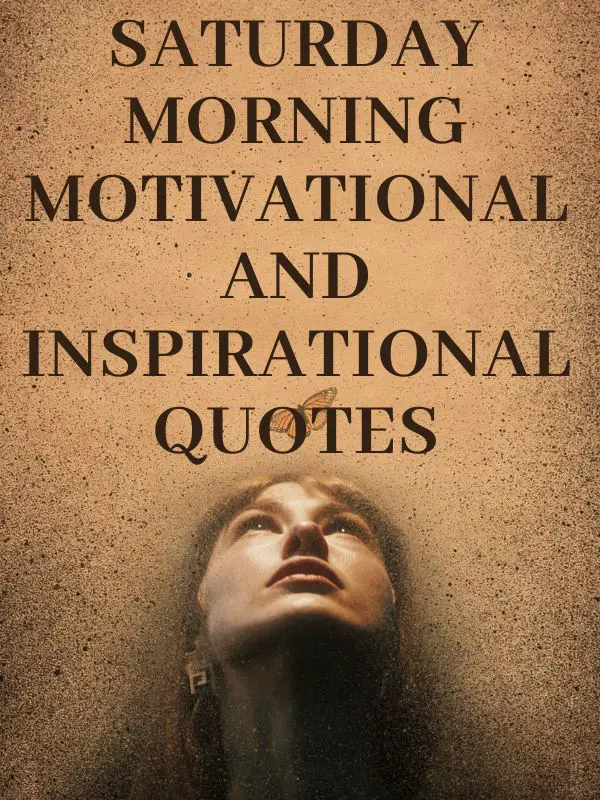 Saturday Morning Motivational and Inspirational Quotes