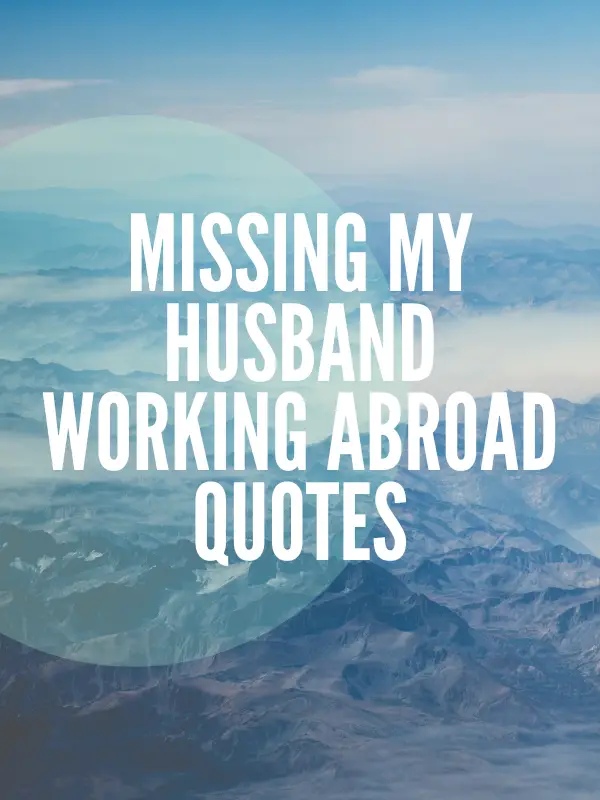 Missing My Husband Working Abroad Quotes