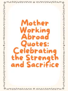 Mother Working Abroad Quotes: Celebrating the Strength and Sacrifice