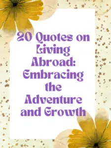 20 Quotes on Living Abroad: Embracing the Adventure and Growth