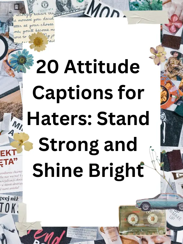 20 Attitude Captions for Haters: Stand Strong and Shine Bright