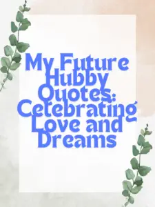 My Future Hubby Quotes: Celebrating Love and Dreams