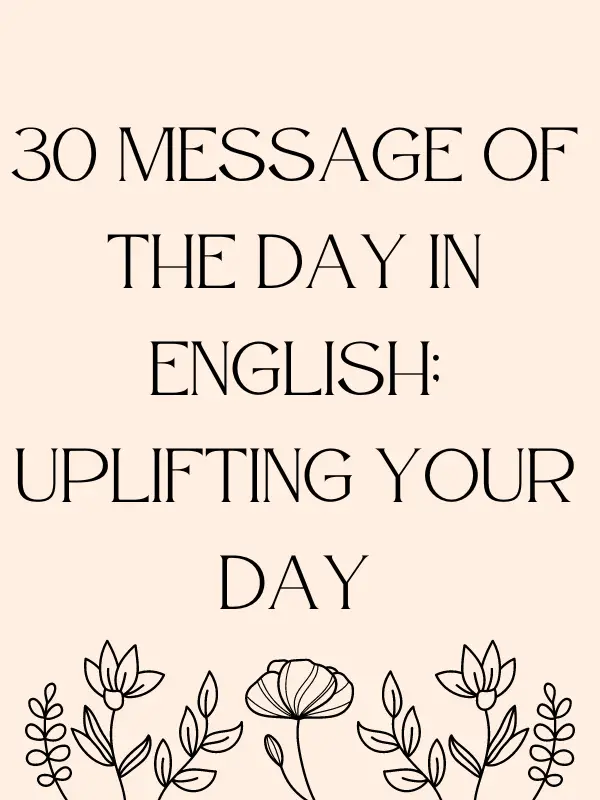 30 Message of the Day in English;Uplifting Your Day