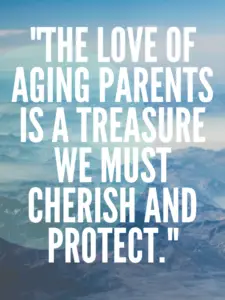 "The love of aging parents is a treasure we must cherish and protect."