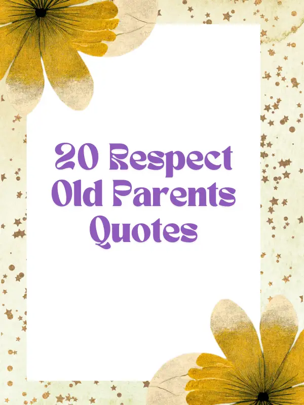 20 Respect Old Parents Quotes