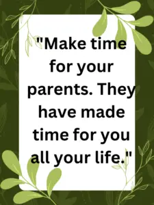 Inspirational Spending Time with Old Parents Quotes