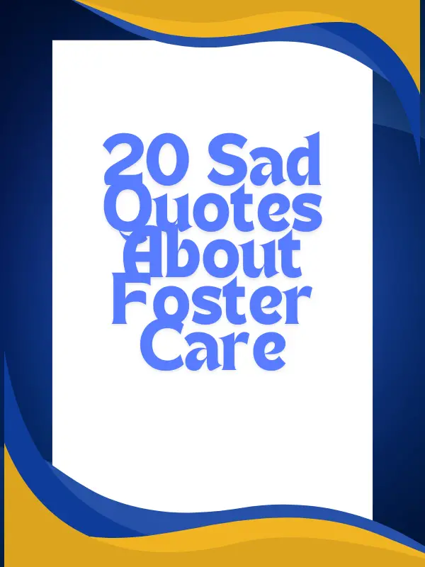 20 Sad Quotes About Foster Care