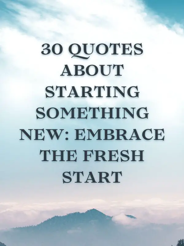 Short quotes about starting something new,Quotes about starting something new in life,Inspirational quotes about starting something new,New beginnings quotes for work,Quotes about new beginnings and change,New beginning quotes for students,New journey quotes for job,Quotes about starting a new chapter