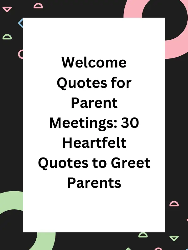 Welcome Quotes for Parent Meetings,Short welcome quotes for parents meeting,Welcome quotes for parents meeting in English,How to welcome parents to school,Welcome to Parent Teacher Meeting quotes,Welcome message to parents from Principal