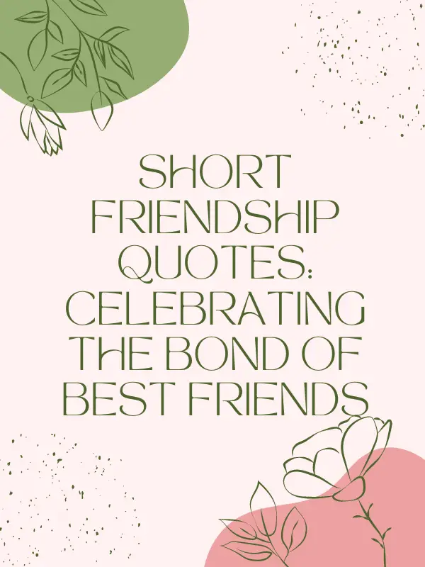 Short Friendship Quotes,short best friend quotes,best friend short quotes,instagram short best friend quotes,short best friend quotes funny,best friend quotes short,quotes about best friends short,short deep best friend quotes,short quotes for best friends,best friends forever quotes short,cute and short best friend quotes