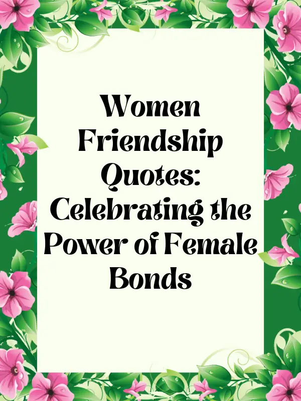 women friendship quotes,women's friendship quotes,woman friendship quotes,woman friends quotes,woman friend quotes,quotes on female friends,ladies friendship quotes,girlfriend friendship quotes,female friendships quotes,female friendship quotes,female friends quotes