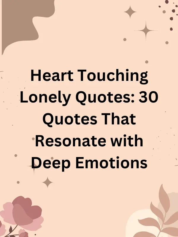 heart-touching lonely quotes,sad heart-touching lonely quotes,heart-touching lonely quotes for him,heart-touching lonely quotes for Instagram,heart-touching lonely quotes short,heart-touching lonely quotes for her,heart-touching lonely quotes for girl,lonely quotes heart-touching,love heart-touching lonely quotes,short heart-touching lonely quotes for him