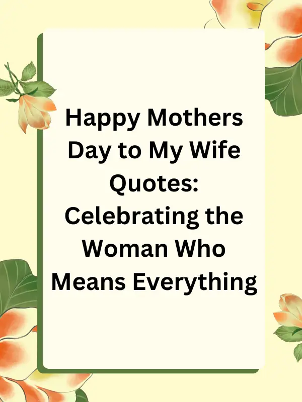 happy mothers day quote to my wife,happy mothers day to my ex wife quotes,happy first mothers day to my wife quotes,happy mothers day to my beautiful wife quotes,happy mothers day to my mom and wife quotes,happy mothers day to my wife funny quotes,happy mothers day to my wife quote