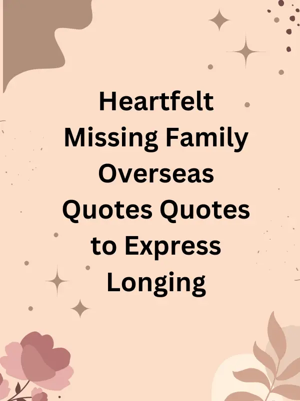 Heartfelt Missing Family Overseas Quotes Quotes to Express Longing