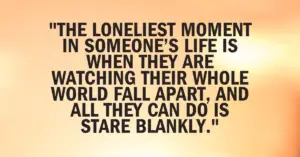 heart-touching lonely quotes,sad heart-touching lonely quotes,heart-touching lonely quotes for him,heart-touching lonely quotes for Instagram,heart-touching lonely quotes short,heart-touching lonely quotes for her,heart-touching lonely quotes for girl,lonely quotes heart-touching,love heart-touching lonely quotes,short heart-touching lonely quotes for him