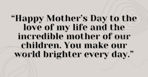 happy mothers day quote to my wife,happy mothers day to my ex wife quotes,happy first mothers day to my wife quotes,happy mothers day to my beautiful wife quotes,happy mothers day to my mom and wife quotes,happy mothers day to my wife funny quotes,happy mothers day to my wife quote