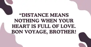 My brother is going abroad quotes short,Heart touching goodbye Quotes for brother going abroad,My brother is going abroad quotes in English,My brother is going abroad quotes for Instagram,My brother is going abroad quotes funny,My brother is going abroad quotes from sister