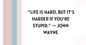 life is hard quotes,animal farm boxer life is hard quote,life is getting harder quotes,life is hard quotes,when life is hard quotes,struggle life is hard quotes,life is hard it's harder if you're stupid quote,sometimes life is hard quotes,life is hard quotes john wayne,quotes about how life is hard sometimes