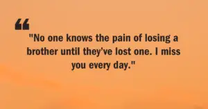 Short quotes about missing brother,Heart touching quotes about missing brother,Quotes about missing brother from sister,Miss you brother quotes after death,Inspirational quotes about missing brother,Quotes about missing brother in English,quotes about missing a brother in heaven,quotes about missing a brother who died,quotes about missing brother who died,quotes about missing your brother who passed away,quotes about missing my brother in heaven,quotes about missing your dead brother,quotes about a sister missing her brother,quotes about miss u brother,quotes about missing a brother,quotes about missing a little brother,quotes about missing brother