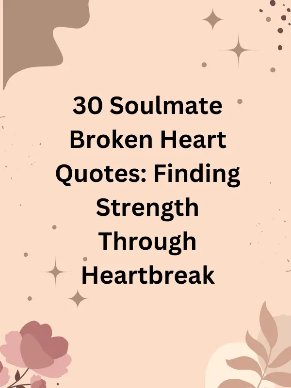 broken heart quotes​,bible quotes for the broken hearted​,heart broken quotes​,quotes to broken hearted​,bible quotes for broken heart​,bible quotes to heal a broken heart,goodbye broken heart quotes​,sad and broken heart quotes​,sad broken heart quotes​,sad and broken hearted quotes​,Soulmate Broken Heart Quotes