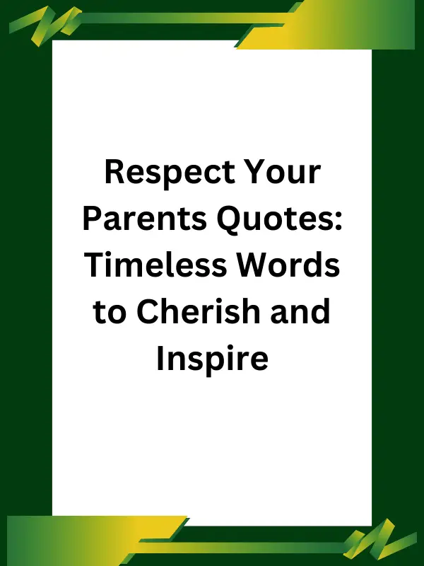 respect your parents quotes​,quotes respect your parents​,heart touching respect your parents quotes​,quotes on respecting your parents​,love respect your parents quotes,always respect your parents quotes​,bible quotes about respecting your parents​,famous quotes about respecting your parents​,if you can't respect your parents quotes​,if you don't respect your parents quotes​