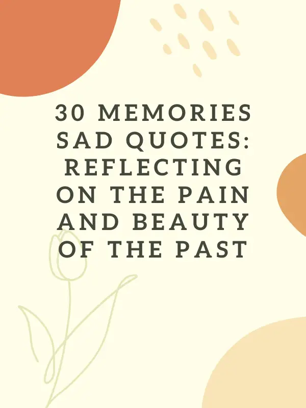 sad memories quotes,memories sad quotes,sad quotes memories,death sad memories quotes,sad friendship memories quotes,sad memorial day quotes,sad missing memories quotes,happy memories make me sad quotes,past sad memories quotes,sad childhood memories quotes