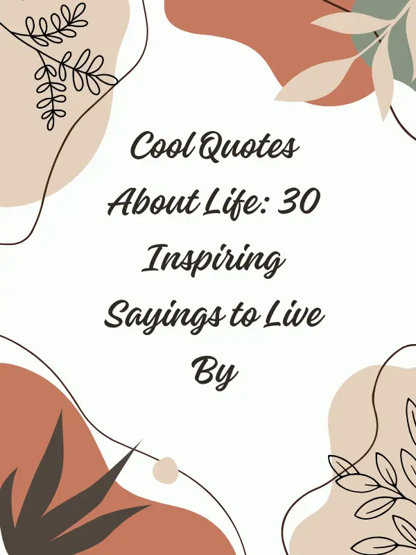 cool quotes about life, inspiring quotes about life, short cool quotes about life, motivational cool quotes about life, famous cool quotes about life, best cool quotes about life