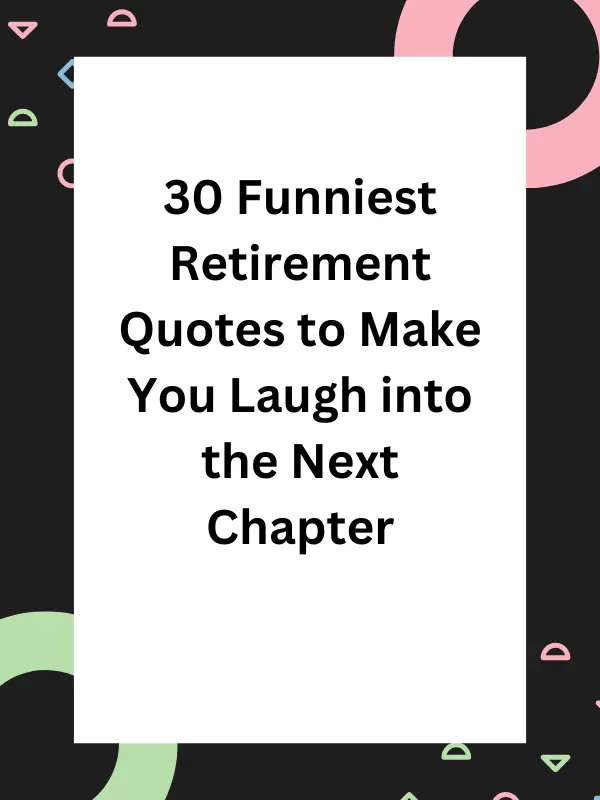 retirement quotes​,funny retirement quotes​,quotes about retirement​,retirement quotes funny​,humorous retirement quotes​,retirement quotes and wishes​,silly retirement quotes​,hilarious retirement quotes​,quote of retirement,quotes for retirement,Funniest Retirement Quotes