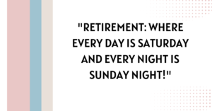 retirement quotes​,funny retirement quotes​,quotes about retirement​,retirement quotes funny​,humorous retirement quotes​,retirement quotes and wishes​,silly retirement quotes​,hilarious retirement quotes​,quote of retirement,quotes for retirement,Funniest Retirement Quotes