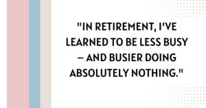 retirement quotes​,funny retirement quotes​,quotes about retirement​,retirement quotes funny​,humorous retirement quotes​,retirement quotes and wishes​,silly retirement quotes​,hilarious retirement quotes​,quote of retirement,quotes for retirement,Funniest Retirement Quotes