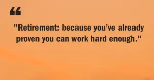 funny sayings about retirement​,funny things to say about retirement​,funny saying about retirement​,funny irish saying about retirement​,funny quotes and sayings about retirement,funny saying about being white and retired​,funny saying about retired guys being dangerous​,funny things to say about retiring​,sayings about retirement funny​,retirement quotes​,funny retirement quotes​,quotes about retirement​,retirement quotes funny​,humorous retirement quotes​,retirement quotes and wishes​,silly retirement quotes​,hilarious retirement quotes​,quote of retirement,quotes for retirement,Funniest Retirement Quotes