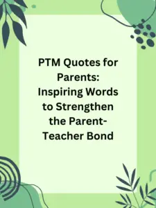 ptm quotes for parents, support teacher quotes, motivational PTM quotes for parents, funny PTM quotes, parent-teacher meeting quotes, quotes about parent involvement in education, PTM quotes about communication, parent-teacher partnership quotes.