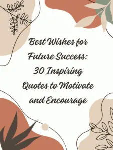 best wishes for future success, future success wishes, inspiring quotes for success, motivational quotes for success, success quotes, best wishes quotes, wishes for bright future, encouragement for success, success motivation, bright future wishes.