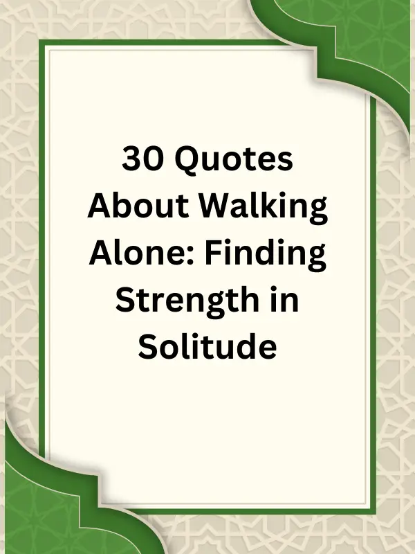 quotes about walking alone, quotes about walking alone at night, Albert Einstein quotes about walking alone, Bible quotes about walking alone, famous quotes about walking alone, funny quotes about walking alone, inspirational quotes about walking alone, quote about walking alone, quote about walking alone and strength