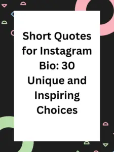 short quotes for Instagram bio, Instagram short quotes for bio, quotes for Instagram bio short, short bio quotes for Instagram, short aesthetic quotes for Instagram bio, best short quotes for Instagram bio, bio short quotes for Instagram, cool short quotes for Instagram bio, cute short quotes for Instagram bio, short quotes for bio on Instagram.