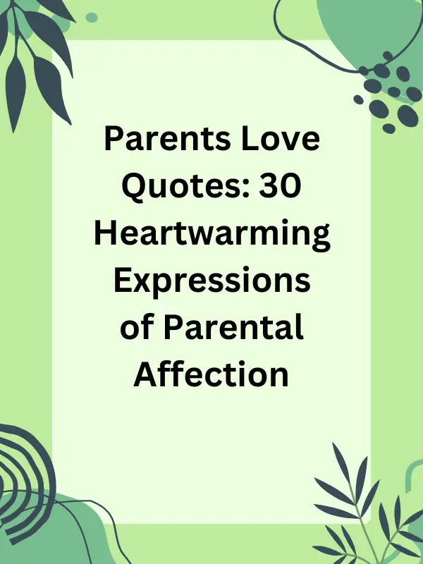 parents love quotes, parents and love quotes, quotes on love of parents, quotes about love and parents, love quotes parents, love your parents quotes, bible quotes about parents love, love of a parent quote, parents in love quotes, parental love quotes.