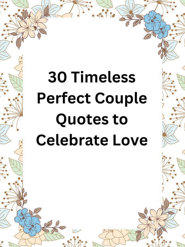 perfect couple quotes, quotes on perfect couple, quotes for a perfect couple, quotes about perfect couple, perfect couple quotes wishes, the perfect couple quotes, a perfect couple quotes, imperfectly perfect couple quotes, married perfect couple quotes, no couple is perfect quotes