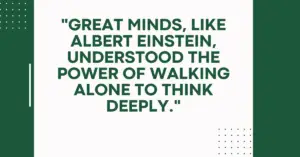 quotes about walking alone, quotes about walking alone at night, Albert Einstein quotes about walking alone, Bible quotes about walking alone, famous quotes about walking alone, funny quotes about walking alone, inspirational quotes about walking alone, quote about walking alone, quote about walking alone and strength