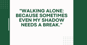 quotes about walking alone, quotes about walking alone at night, Albert Einstein quotes about walking alone, Bible quotes about walking alone, famous quotes about walking alone, funny quotes about walking alone, inspirational quotes about walking alone, quote about walking alone, quote about walking alone and strength