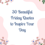 Beautiful Friday Quotes, Beautiful Friday Good Morning Quotes, Beautiful Friday Images and Quotes, Beautiful Friday Islamic Quotes, Beautiful Friday Morning Quotes, Beautiful Friday Quotes Funny, Beautiful Friday Quotes Images, Beautiful Friday Quotes Inspirational, Beautiful Good Morning Friday Quotes, Beautiful Quotes for Friday