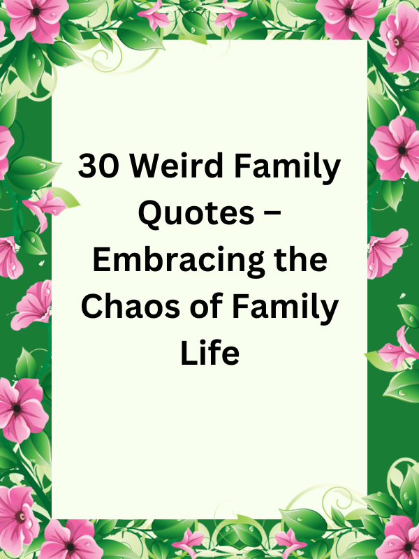 weird family quotes, funny weird family quotes, my family is weird quotes, family of weirdos quotes, funny quotes about weird families, families are weird quotes, my family of weirdos quotes, quotes about family being crazy weird, family weird quotes, quotes about weird family