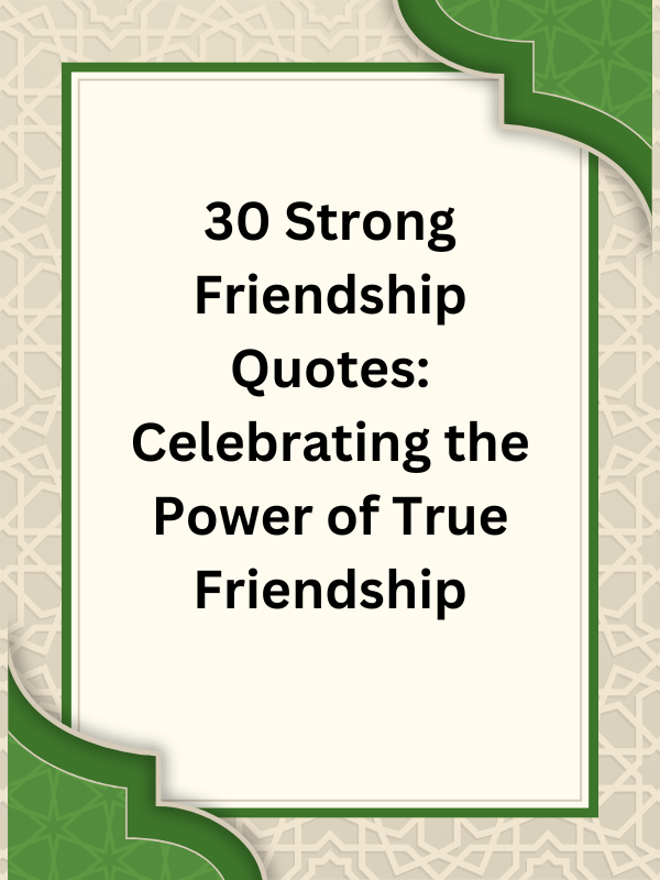 strong friendship quotes, quotes for strong friendship, quotes about a strong friendship, strong female friendship quotes, strong women friendship quotes, a strong friendship quotes, friendship getting stronger quotes, friendship growing stronger quotes, friendship strong bond quotes, keep your friendship strong quotes