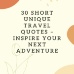 short unique travel quotes, funny short unique travel quotes, short unique travel quotes for Instagram, short unique travel quotes with family, short unique travel quotes with friends, cute short unique travel quotes, short unique travel quotes 2022, unique travel quotes short