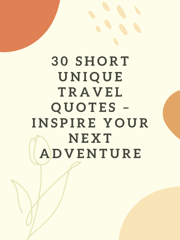 short unique travel quotes, funny short unique travel quotes, short unique travel quotes for Instagram, short unique travel quotes with family, short unique travel quotes with friends, cute short unique travel quotes, short unique travel quotes 2022, unique travel quotes short